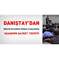 DANIŞTAY'DAN ÖĞRETİM ÜYELERİNİN YENİDEN ATAMALARINDA 'AKADEMİK GAYRET' TESPİTİ !